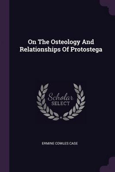 On The Osteology And Relationships Of Protostega