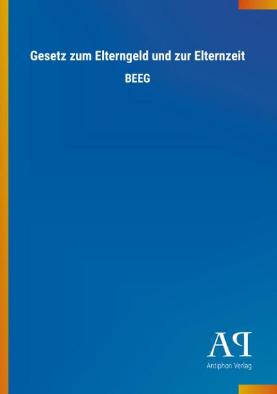 Gesetz zum Elterngeld und zur Elternzeit