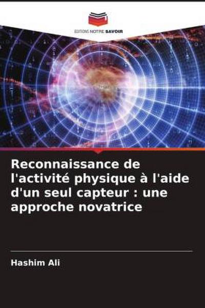 Reconnaissance de l’activité physique à l’aide d’un seul capteur : une approche novatrice