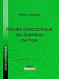 Histoire anecdotique des barrières de Paris
