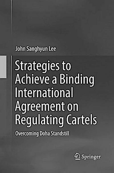 Strategies to Achieve a Binding International Agreement on Regulating Cartels