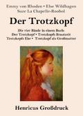 Der Trotzkopf / Trotzkopfs Brautzeit / Trotzkopfs Ehe / Trotzkopf als Großmutter (Großdruck)