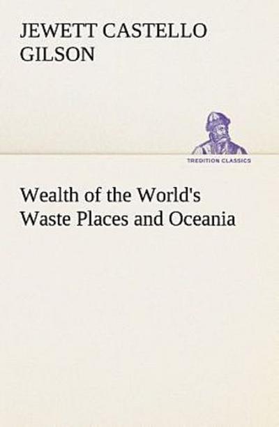 Wealth of the World’s Waste Places and Oceania