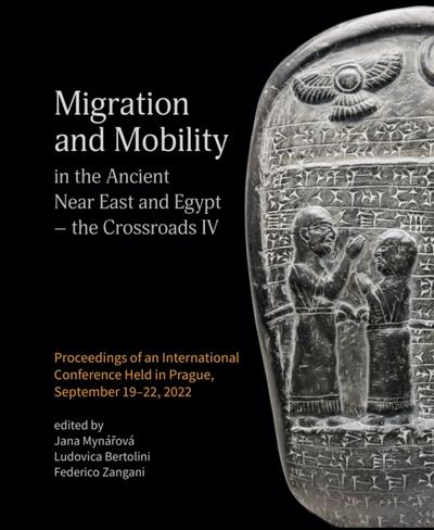Migration and Mobility in the Ancient Near East and Egypt - the Crossroads IV