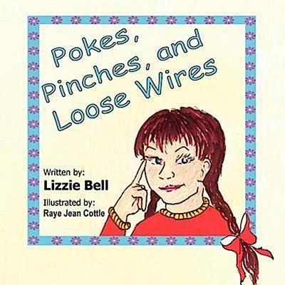 Pokes, Pinches, and Loose Wires