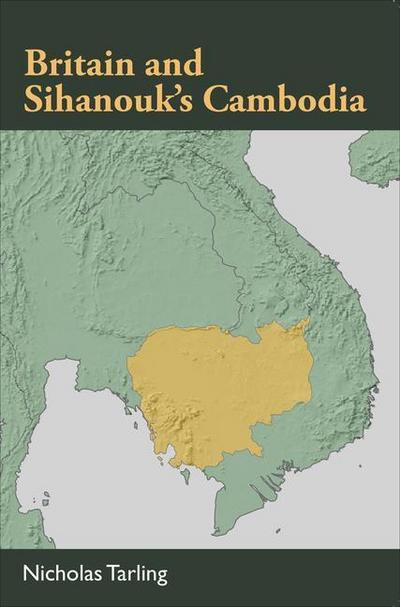 Tarling, N:  Britain and Sihanouk’s Cambodia