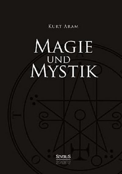 Magie und Mystik in Vergangenheit und Gegenwart