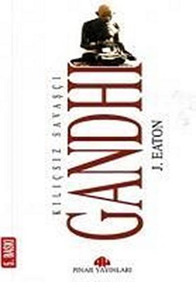 Gandhi ve Siddet Disi Direnis; Mahatma Gandhinin Yazilarindan Secmeler