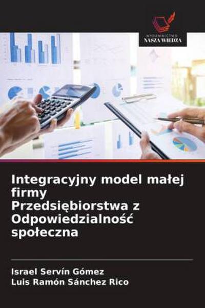 Integracyjny model ma¿ej firmy Przedsi¿biorstwa z Odpowiedzialno¿¿ spo¿eczna