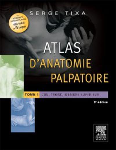 Atlas d’’anatomie palpatoire. Tome 1