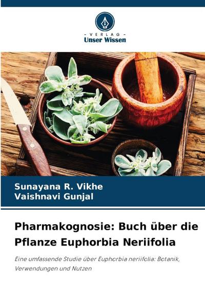 Pharmakognosie: Buch über die Pflanze Euphorbia Neriifolia