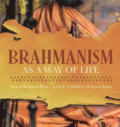 Brahmanism as a Way of Life | Ancient Religions Books Grade 6 | Children’s Religion Books