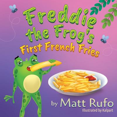 Freddie the Frog’s First French Fries