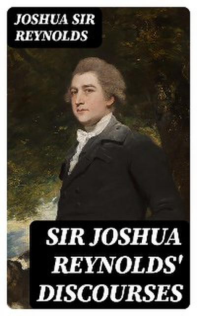 Sir Joshua Reynolds’ Discourses