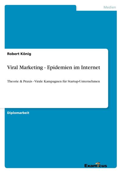 Viral Marketing - Epidemien im Internet