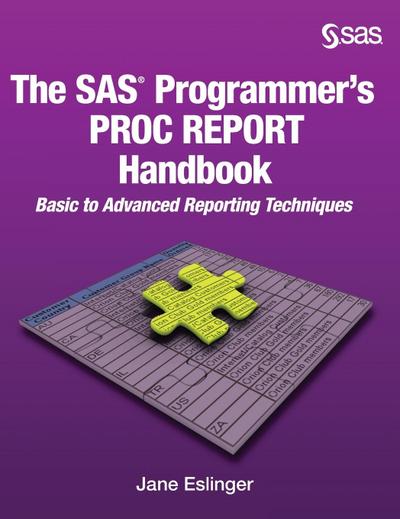The SAS Programmer’s PROC REPORT Handbook