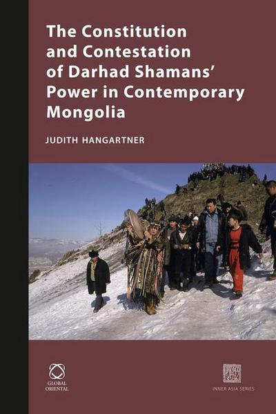 The Constitution and Contestation of Darhad Shamans’ Power in Contemporary Mongolia