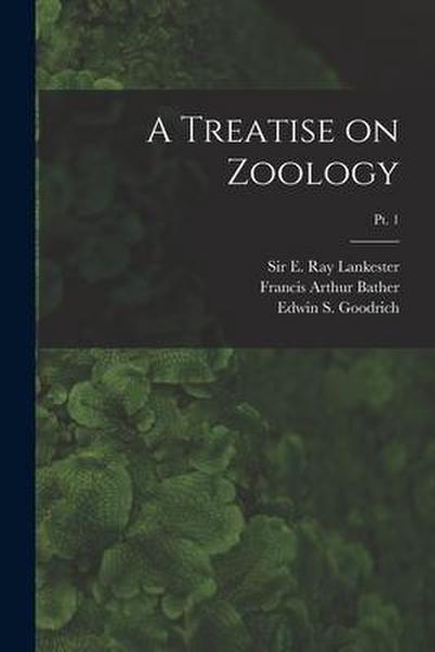 A Treatise on Zoology; pt. 1
