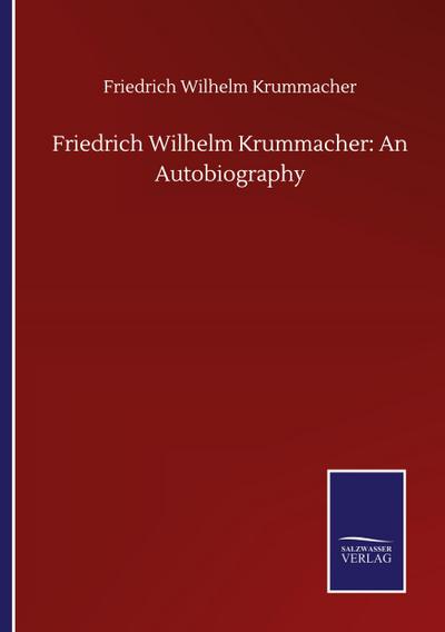 Friedrich Wilhelm Krummacher: An Autobiography