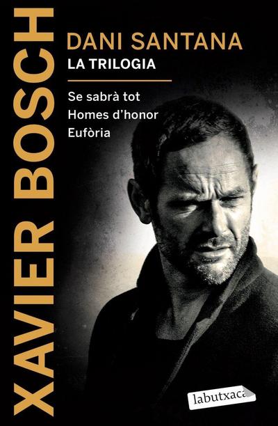 Dani Santana. La trilogia : Se sabrà tot. Homes d’honor. Eufòria