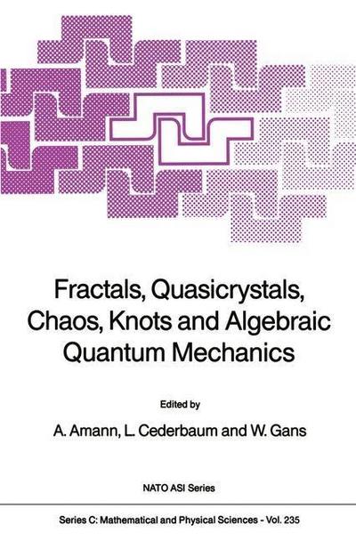 Fractals, Quasicrystals, Chaos, Knots and Algebraic Quantum Mechanics