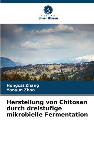 Herstellung von Chitosan durch dreistufige mikrobielle Fermentation