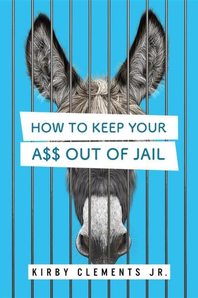 How to Keep Your A$$ Out of Jail