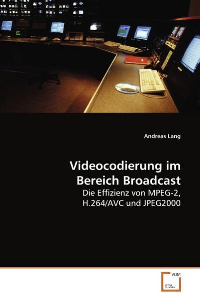 Videocodierung im Bereich Broadcast