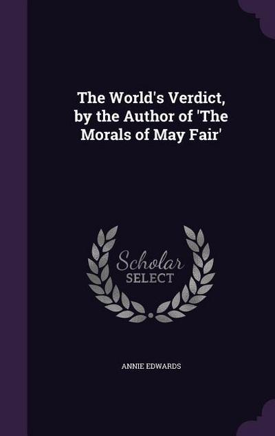 The World’s Verdict, by the Author of ’The Morals of May Fair’