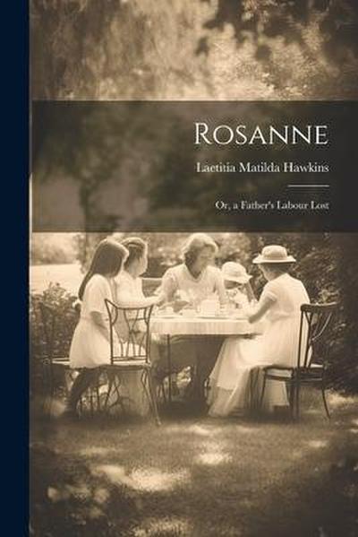 Rosanne; Or, a Father’s Labour Lost