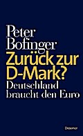 Zurück zur D-Mark?: Deutschland braucht den Euro