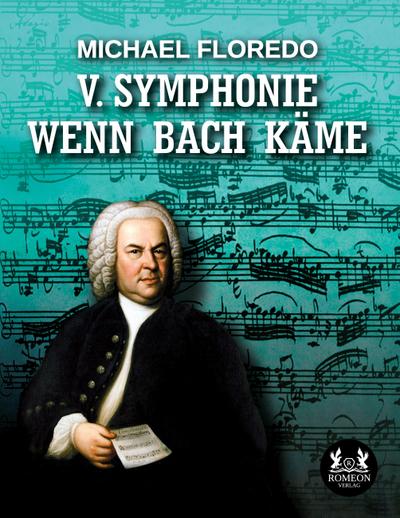 V. Symphonie   Wenn Bach käme