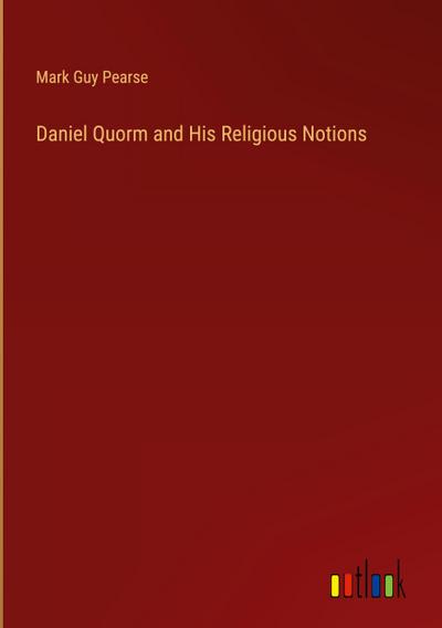 Daniel Quorm and His Religious Notions