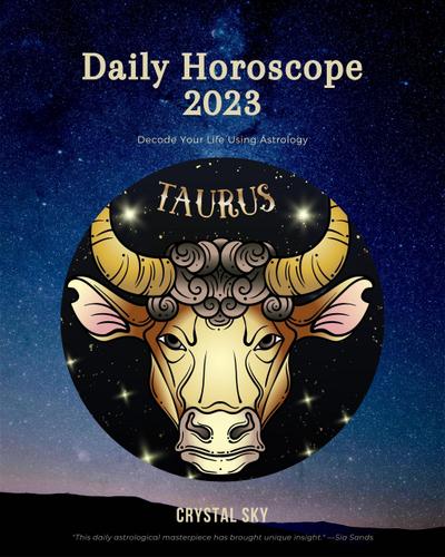 Taurus Daily Horoscope 2023 (Daily 2023, #2)