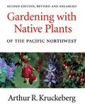 Gardening with Native Plants of the Pacific Northwest