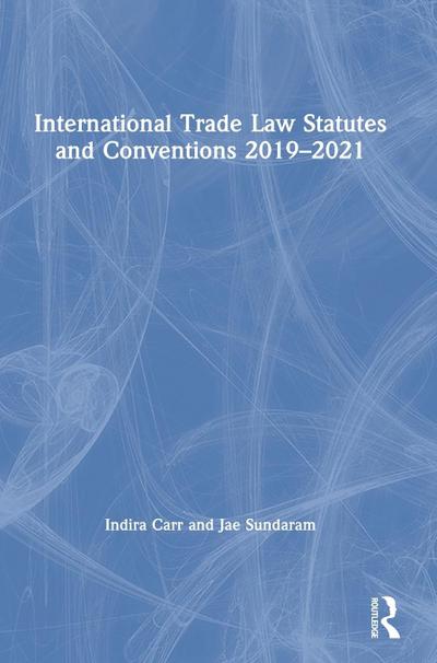 International Trade Law Statutes and Conventions 2019-2021