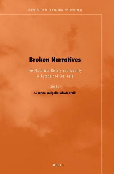 Broken Narratives: Post-Cold War History and Identity in Europe and East Asia