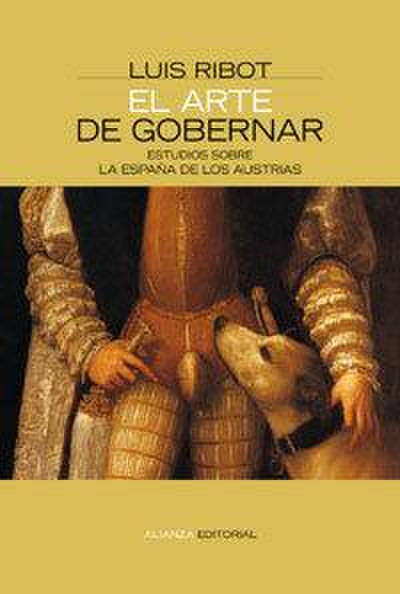 El Arte de Gobernar: Estudios Sobre La Espana de Los Austrias