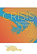Crisis in Lutheran Theology, Vol. 2