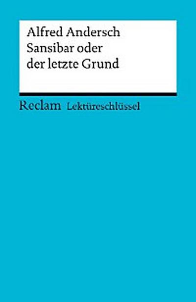 Lektüreschlüssel. Alfred Andersch: Sansibar oder der letzte Grund