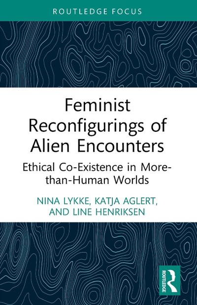 Feminist Reconfigurings of Alien Encounters