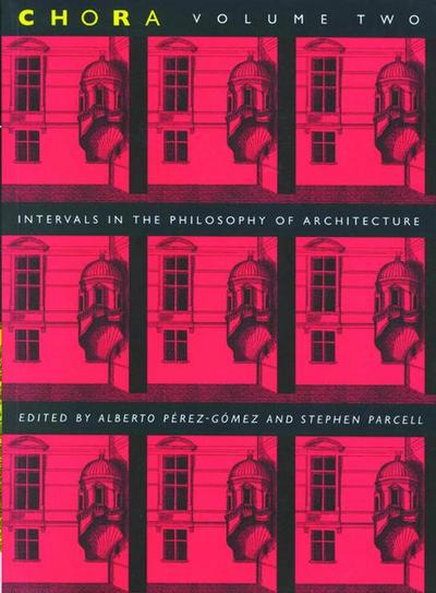 Chora 2: Intervals in the Philosophy of Architecture Volume 2