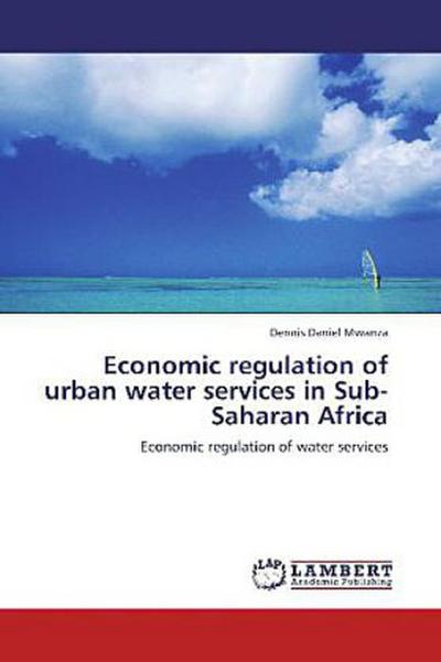 Economic regulation of urban water services in Sub-Saharan Africa