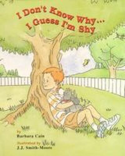 I Don’t Know Why...I Guess I’m Shy