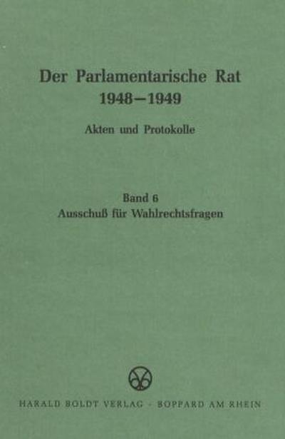 Der Parlamentarische Rat 1948-1949 Ausschuß für Wahlrechtsfragen