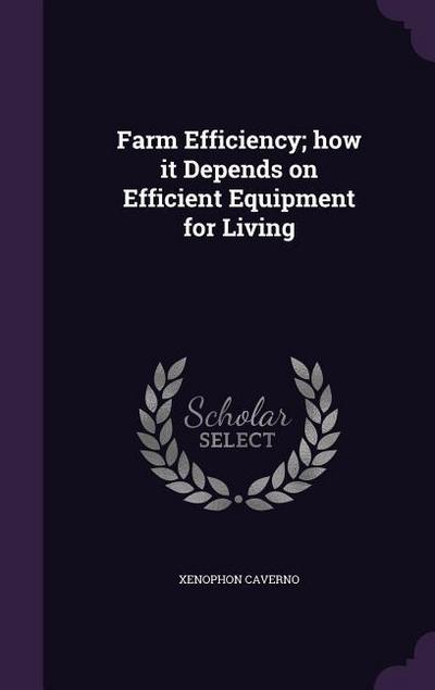 Farm Efficiency; how it Depends on Efficient Equipment for Living