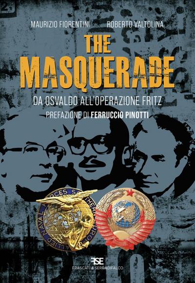 The masquerade. Da Osvaldo all’operazione Fritz