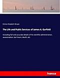 The Life and Public Services of James A. Garfield