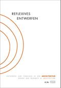 Reflexives Entwerfen/Reflexive Design
