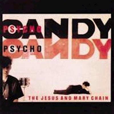 Jesus And Mary Chain, T: Psychocandy